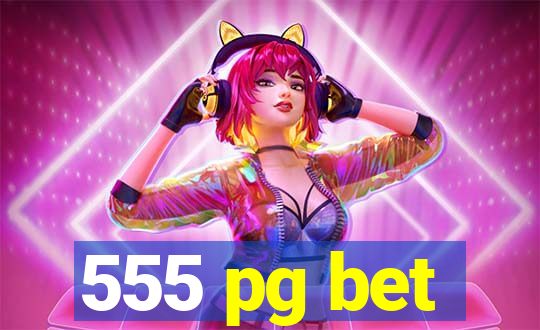 555 pg bet